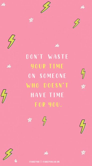 30 Don’t Waste Your Time Quotes : Who Doesn't Have Time For You