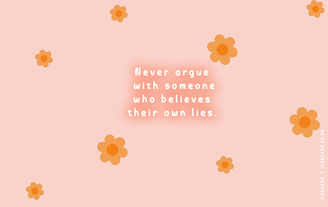 30 Don’t Waste Your Time Quotes : Never Argue With Someone