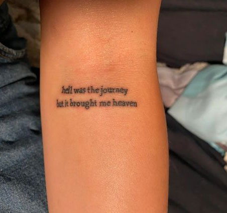40 Tattoo Ideas with Meaning : Hell Was The Journey But It Brought