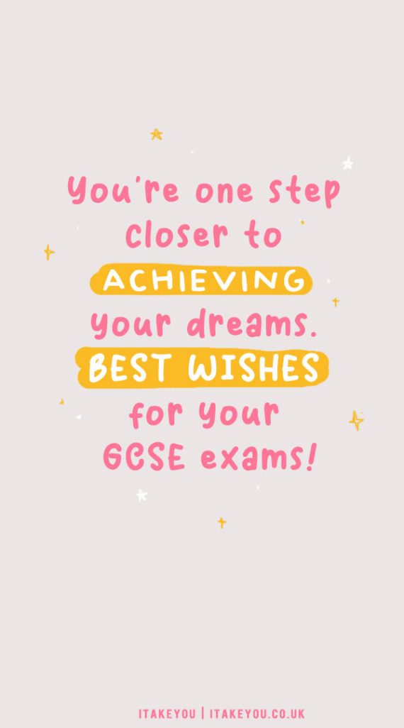 35 Good Luck Exam Wishes for GCSE & Students : One Step Closer I Take ...