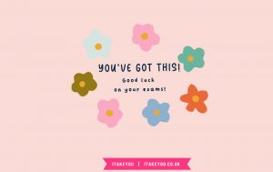 35 Good Luck Exam Wishes For GCSE & Students : You've got this! I Take ...