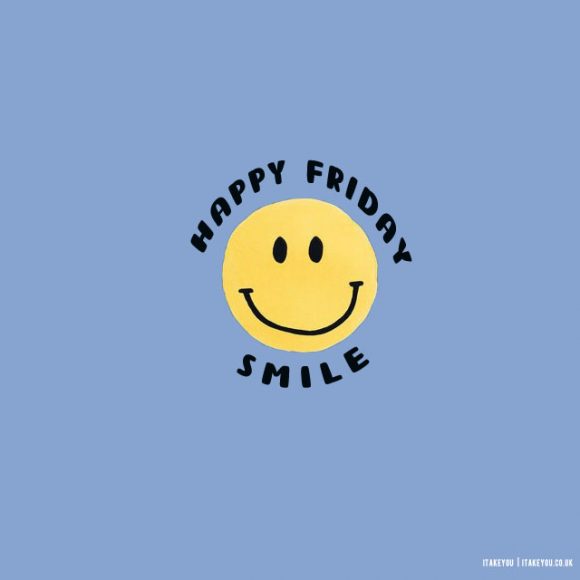 Hello Weekend! Happy Friday! Smile | Friday Image Greetings