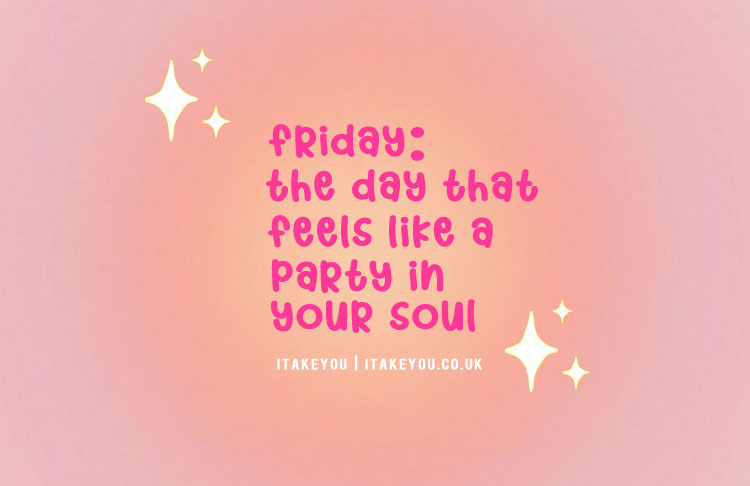 Funny Friday Quotes, Friday: The day that feels like a party in your soul!