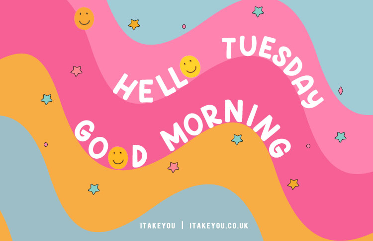 Hello Tuesday Good Morning