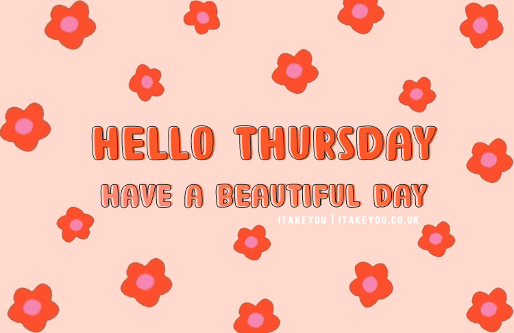 Hello Thursday! Have A Beautiful Day