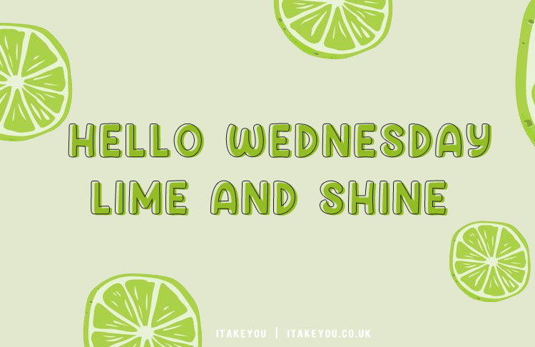 Hello Wednesday Image with Lime and Shine Quote